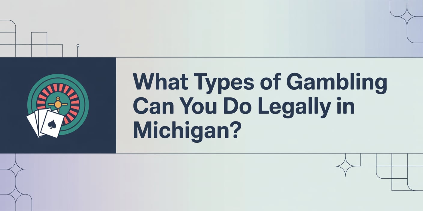 What Types of Gambling Can You Do Legally in Michigan?